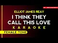 Download Lagu [ Karaoke ] Elliot James Reay - I Think they Call This Love (FEMALE TONE) High Audio Quality!!