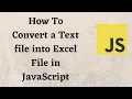 How To Convert a Text file into Excel File in JavaScript