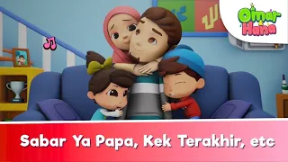 Sabar Ya Papa, Kek Terakhir, Etc 😍😍 | Omar & Hana | Lagu & Kisah Kanak kanak Islami