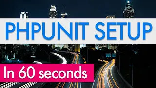 PHP in 60 SECONDS PHPUnit
