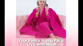 Your Fierce Aging Routine, Live with Nikol
