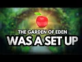 Deconstructing Adam and Eve Why Eden Was a Set Up