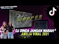 Download Lagu DJ DINDA JANGAN MARAH MARAH VIRAL TIKTOK | AMELIA SLOW REMIX 2021