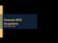 Amazon RDS Snapshots