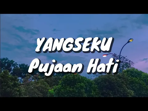 Download MP3 Yangseku - Pujaan Hati (Lirik)