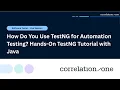 How Do You Use TestNG for Automation Testing Hands-On TestNG Tutorial with Java