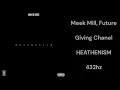 Meek Mill - Giving Chanel (feat. Future) (432hz)