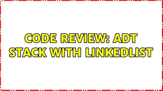 Code Review ADT Stack with LinkedList 2 Solutions