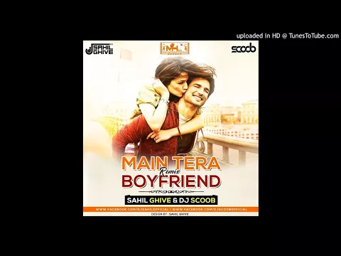 Download MP3 Main Tera Boyfriend (Remix) - Sahil Ghive & DJ Scoob