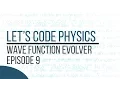 Wave Function Evolver - Episode 9