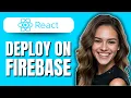 How to Deploy React App on Firebase 2025 Step-by-Step Guide