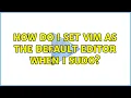 How do I set vim as the default editor when I sudo 2 Solutions