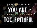 You are Too Faithful - Moses Bliss | Piano Instrumental With Scriptures  @whenwemeditate