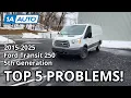 Top 5 Problems Ford Transit 250 Van 2015-2025 5th Generation