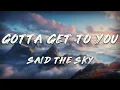 Said The Sky - Gotta Get To You (Lyrics)