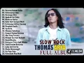 Download Lagu THOMAS ARYA FULL ALBUM SLOW ROCK💕KECEWA DALAM SETIA💕