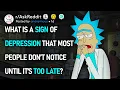 What s A Sign Of Depression That Most People Don t Notice Until It s Too Late