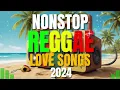 BEST OF ENGLISH REGGAE LOVE SONGS | NEW REGGAE NONSTOP 2024-2025
