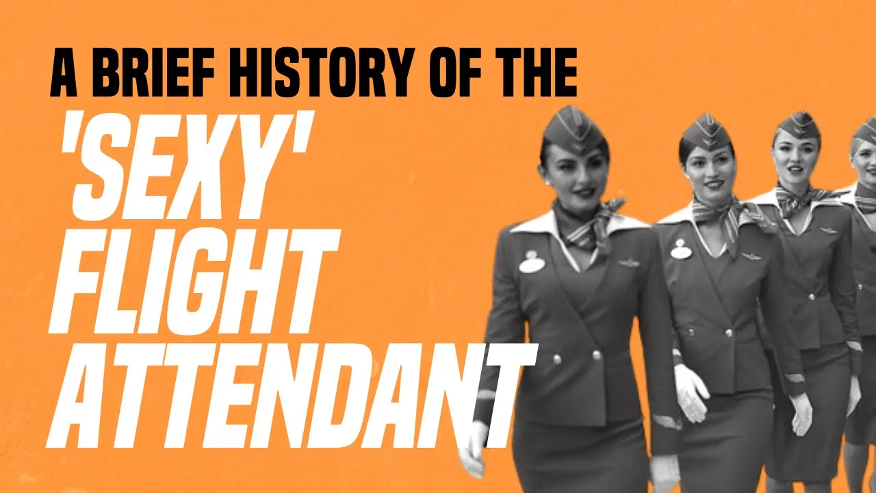 A Brief History of the 'Sexy' Flight Attendant