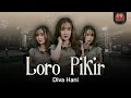 Lagu Diva Hani - LORO PIKIR (Official Music Video)