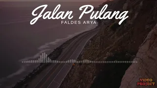Download Faldes Arya - Jalan Pulang (Lirik Video) MP3