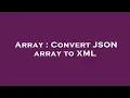 Array Convert JSON array to XML