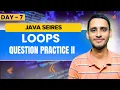 Question on Loops in Java Part - 2 Day 7