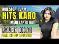 Download Lagu LAGU KARO HITS TERPOPULER BANYAK DIGEMARI 2025‼️ENAK MERDU DIDENGARKAN | #lagukaroterpopuler