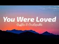 Gryffin & OneRepublic - You Were Loved (Lyrics) | TheLyricsVibes|
