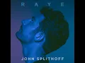 Raye - John Splithoff