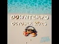 Best of Downtempo October 2025 Pt.2