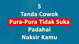 Download 5 Tanda Cowok Pura-Pura Tidak Suka Padahal Naksir Kamu MP3