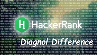 Hacker Rank Diagnol Difference