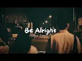 Download Lagu Be Alright - Dean Lewis (Speed up) | (lirik \u0026 terjemahan)