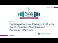 Building a Maritime Pediatric LHS with Youth Families Clinicians and Community Partners