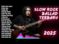 Lagu Slow Rock Ballad Indonesia  2025 - Lagu Galau - Hilang Tanpa Jawaban