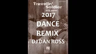 Download Dixie Chicks Travelin Soldier DJ Dan Ross Memorial Dance Remix 2017 MP3