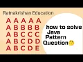 Java How to Analysis Alphabet pattern question and solve the pattern question in java