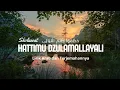 Sholawat Penyejuk Jiwa HATTIMU DZULUMALLAYALI -  LIRIK ARAB DAN TERJEMAHANNYA