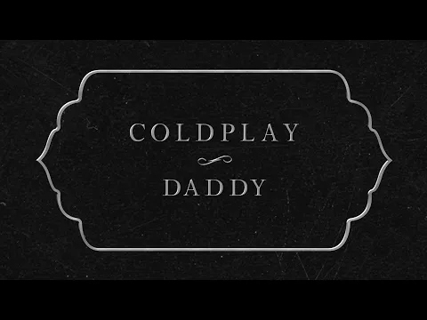 Download MP3 Coldplay - Daddy (Lyric Video)