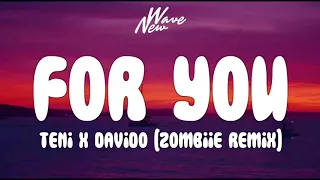 for you teni x davido zombiie remix 