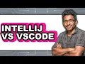 Intellij vs Vscode - 2025 Comparison