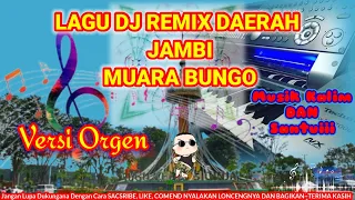 lagu dj remix daerah jambi muara bungo versi orgen tunggal kn7000