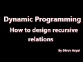 How to design recursive relations to solve DP Problems Dynamic Programming