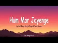 Download Lagu Hum Mar Jayenge (Lyrical Song) - Arijit Singh \u0026 Tulsi Kumar |Ashiqui 2| Bollywood Songs