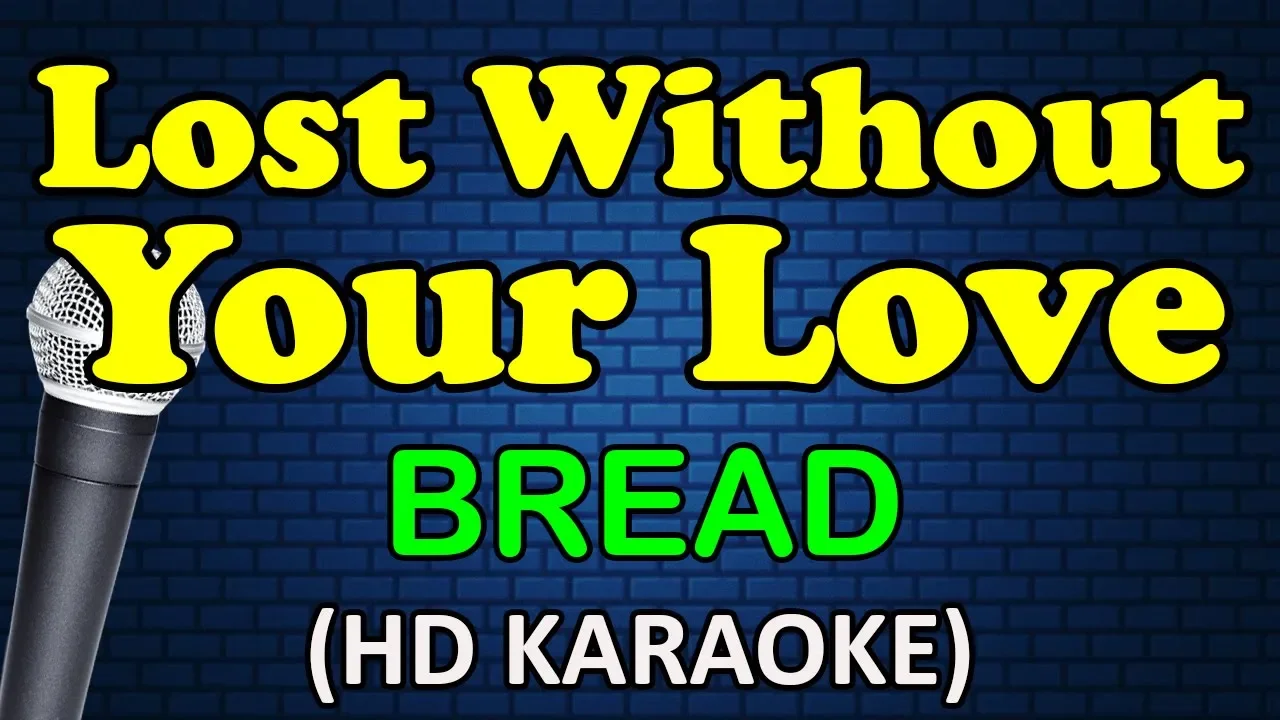 LOST WITHOUT YOUR LOVE - Bread (HD Karaoke)