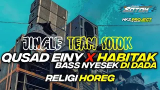 Download DJ TRAP RELIGI QUSAD EINY X HABITAK BASS NGANTEM TERBARU || JINGLE TEAM SOTOK BY HKS PROJECT MP3