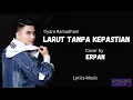 Download Lagu Tiyara Ramadhani  -  Larut Tanpa Kepastian  ( Lirik )  Cover by Erpan