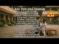 [ TANPA IKLAN ] LAGI POP TAHUN 2000an | ENAK DI DENGAR LAGI SANTAI DAN KERJA | BAND POP NOSTALGIA