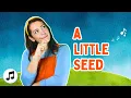 A Little Seed 🌱 | Kids Songs \u0026 Nursery Rhymes